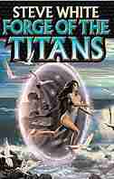 Forge of the Titans by Steve White