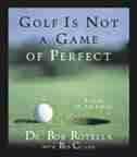 Golf Is Not A Game Of Perfect by Bob Rotella