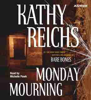 Monday Mourning: A Novel by Kathy Reichs