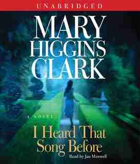 I Heard That Song Before: A Novel by Mary Higgins Clark