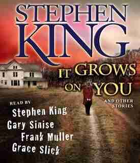 It Grows on You: And Other Stories by Stephen King