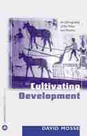 Cultivating Development: An Ethnography Of Aid Policy And Practice by David Mosse