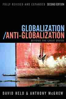 Globalization / Anti-Globalization: Beyond the Great Divide by David Held