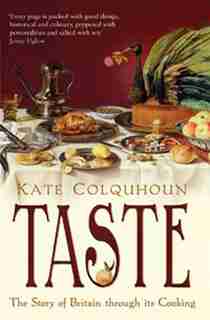 Taste: The Story Of Britain Through Its Cooking by Kate Colquhoun
