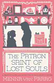 The Patron Saint Of Lost Souls by Menna van Praag