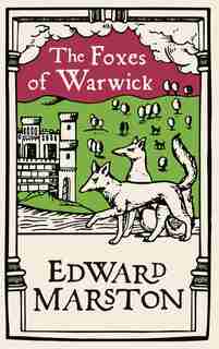 The Foxes Of Warwick by Edward Marston