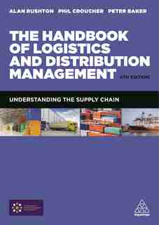 The Handbook Of Logistics And Distribution Management: Understanding The Supply Chain by Alan Rushton