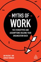Myths Of Work: The Stereotypes And Assumptions Holding Your Organization Back