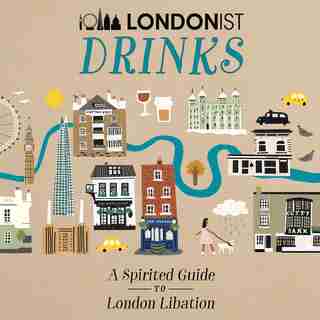 Londonist Drinks: A Spirited Guide To London Libation by Aa Publishing