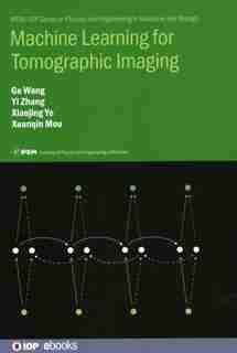 Machine Learning For Tomographic Imaging by Professor Ge Wang
