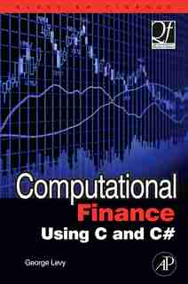 Computational Finance Using C and C# by George Levy
