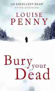 Bury Your Dead by Louise Penny