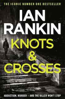 Knots And Crosses by IAN RANKIN