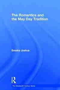 The Romantics And The May Day Tradition by Essaka Joshua
