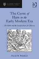 The Curse Of Ham In The Early Modern Era: The Bible And The Justifications For Slavery by David M. Whitford
