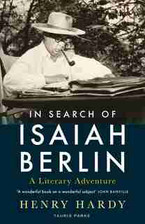 In Search Of Isaiah Berlin: A Literary Adventure by Henry Hardy