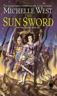 The Sun Sword: The Sun Sword #6 by Michelle West