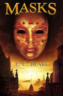 Masks: The Masks Of Aygrima: Book One by E C Blake