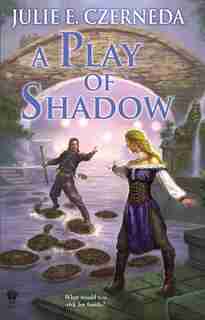A Play Of Shadow: Night's Edge: Book Two by Julie E. Czerneda