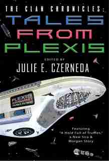 The Clan Chronicles: Tales From Plexis by Julie E. Czerneda