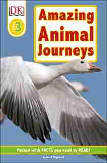 Dk Readers L3: Amazing Animal Journeys by Liam O'donnell