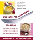 Soft Foods for Easier Eating Cookbook: Easy-to-Follow Recipes for People Who Have Chewing and…