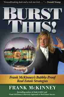Burst This!: Frank McKinney's Bubble Proof Real Estate Strategies by Frank Mckinney