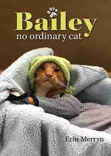 Bailey, No Ordinary Cat by Erin Merryn