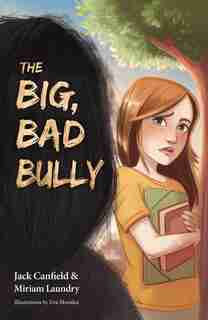 The Big, Bad Bully by Jack Canfield