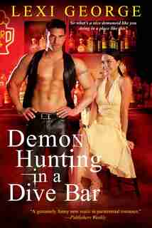 Demon Hunting In A Dive Bar by Lexi George