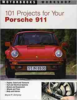 101 Projects For Your Porsche 911, 1964-1989 by Wayne Dempsey .