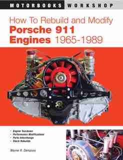 How To Rebuild And Modify Porsche 911 Engines 1965-1989 by Wayne Dempsey .