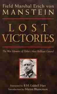 Lost Victories: The War Memoirs Of Hilter's Most Brilliant General by Erich Manstein