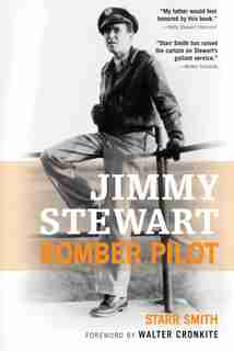 Jimmy Stewart: Bomber Pilot by Starr Smith