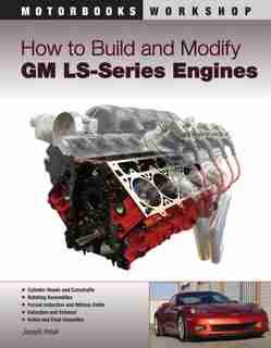 How to Build and Modify GM LS-Series Engines by Joseph Potak