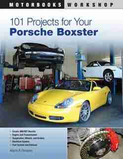 101 Projects for Your Porsche Boxster by Wayne Dempsey .