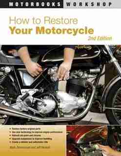 How to Restore Your Motorcycle: Second Edition by Mark Zimmerman