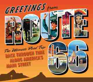 Greetings from Route 66: The Ultimate Road Trip Back Through Time Along America's Main Street by Michael Witzel