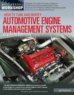 How To Tune And Modify Automotive Engine Management Systems - All New Edition: Upgrade Your Engine To Increase Horsepowe by Jeff Hartman
