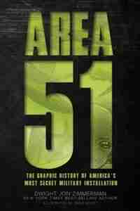 Area 51: The Graphic History Of America's Most Secret Military Installation by Dwight Zimmerman