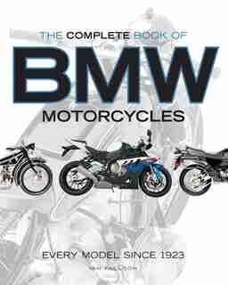 The Complete Book Of Bmw Motorcycles: Every Model Since 1923 by Ian Falloon