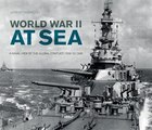 World War Ii At Sea: A Naval View Of The Global Conflict: 1939 To 1945