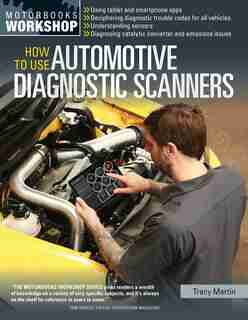 How To Use Automotive Diagnostic Scanners: - Understand Obd-i And Obd-ii Systems - Troubleshoot Diagnostic Error Codes For All Vehicles - Sele by Tracy Martin