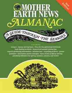 Mother Earth News Almanac: A Guide Through The Seasons by Mother Earth News