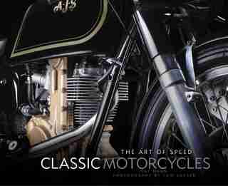 Classic Motorcycles: The Art Of Speed by Pat Hahn