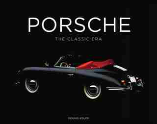 Porsche: The Classic Era by Dennis Adler