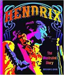 Hendrix: The Lllustrated Story by Gillian G. Gaar