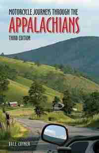Motorcycle Journeys Through The Appalachians: 3rd Edition by Dale Coyner