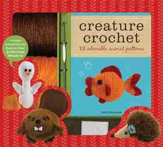 Creature Crochet: 12 Adorable Animal Patterns by KRISTEN RASK
