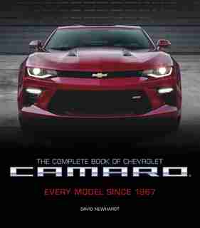 The Complete Book Of Chevrolet Camaro, 2nd Edition: Every Model Since 1967 by David Newhardt